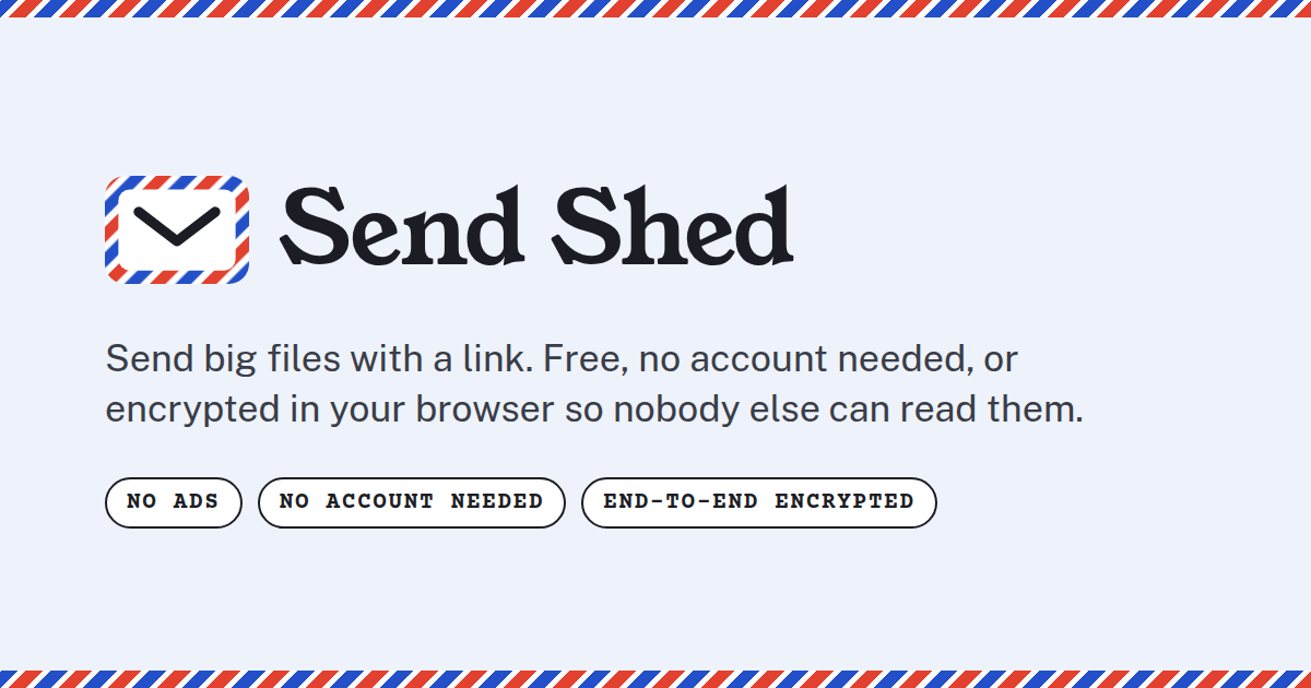 Sendshed - Send LARGE encrypted files. Encrypted in the browser